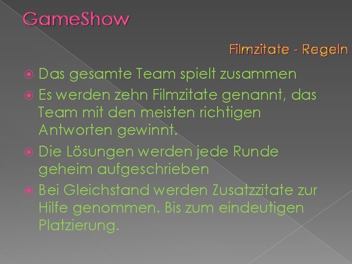 Game. Show Filmzitate - Regeln Das gesamte Team spielt zusammen Es werden zehn Filmzitate