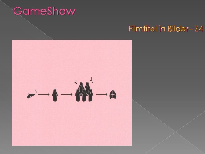 Game. Show Filmtitel in Bilder– Z 4 