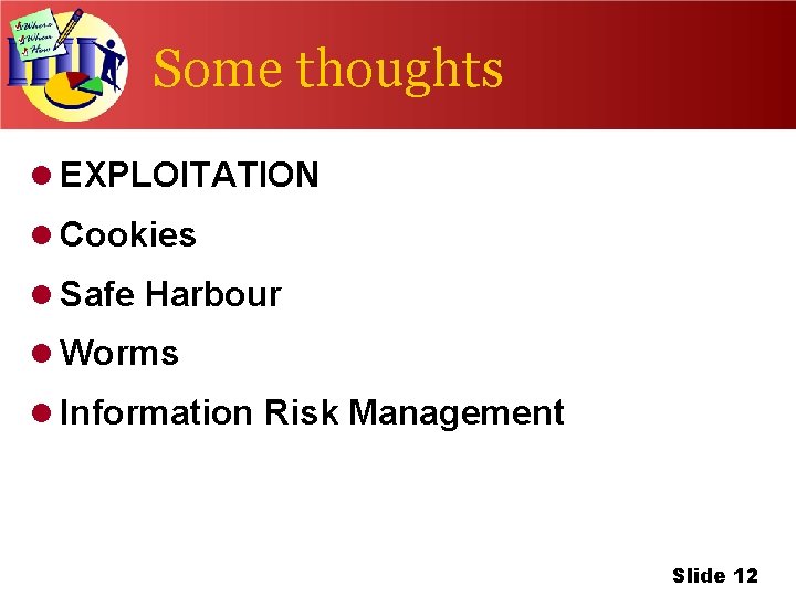 Some thoughts l EXPLOITATION l Cookies l Safe Harbour l Worms l Information Risk