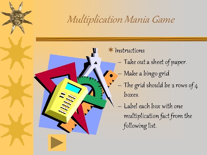 Multiplication Mania Game ¬ Instructions – Take out a sheet of paper. – Make