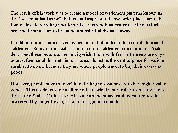 The result of his work was to create a model of settlement patterns known