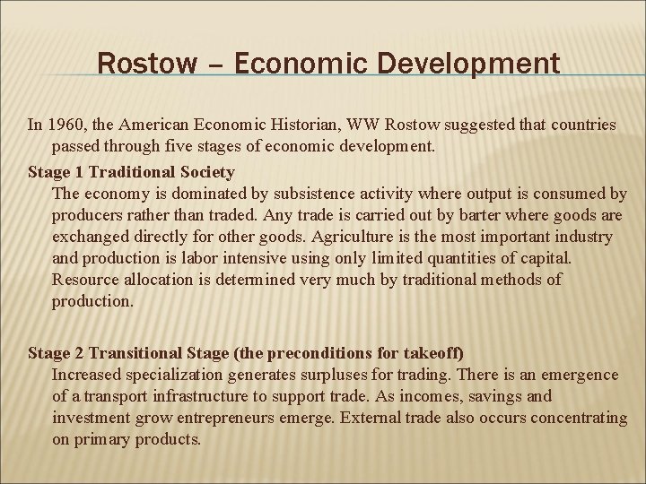 Rostow – Economic Development In 1960, the American Economic Historian, WW Rostow suggested that