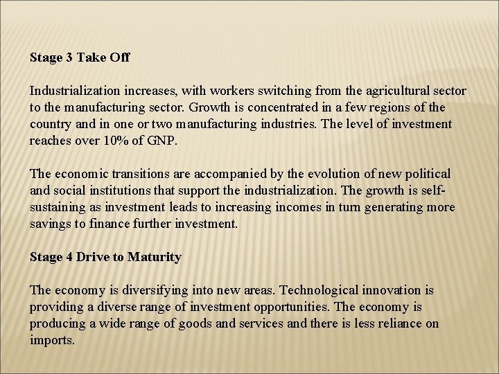 Stage 3 Take Off Industrialization increases, with workers switching from the agricultural sector to