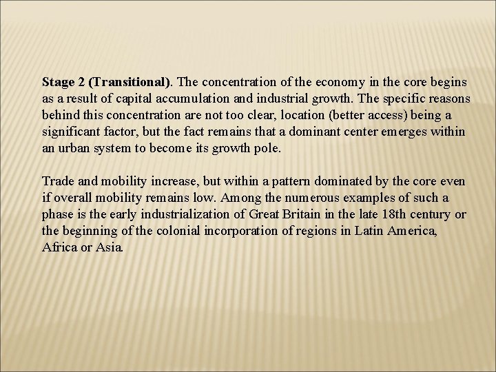 Stage 2 (Transitional). The concentration of the economy in the core begins as a