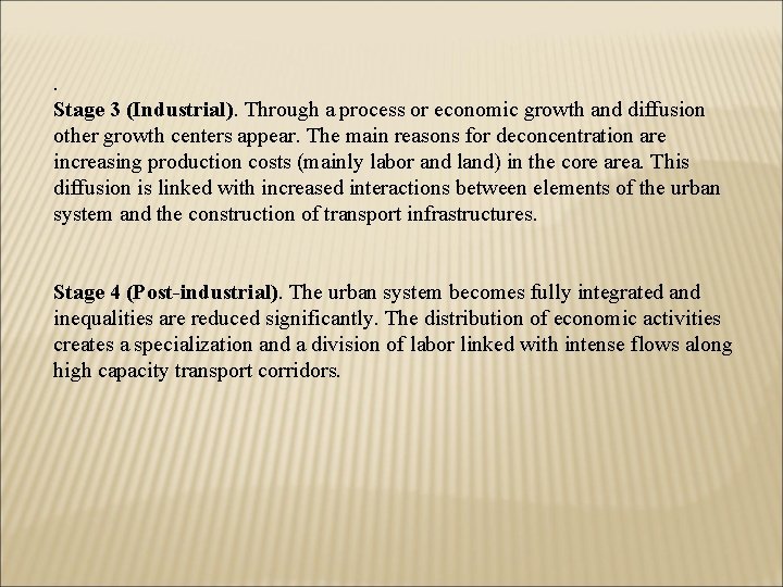 . Stage 3 (Industrial). Through a process or economic growth and diffusion other growth