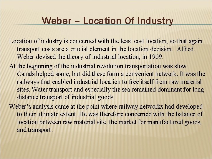 Weber – Location Of Industry Location of industry is concerned with the least cost