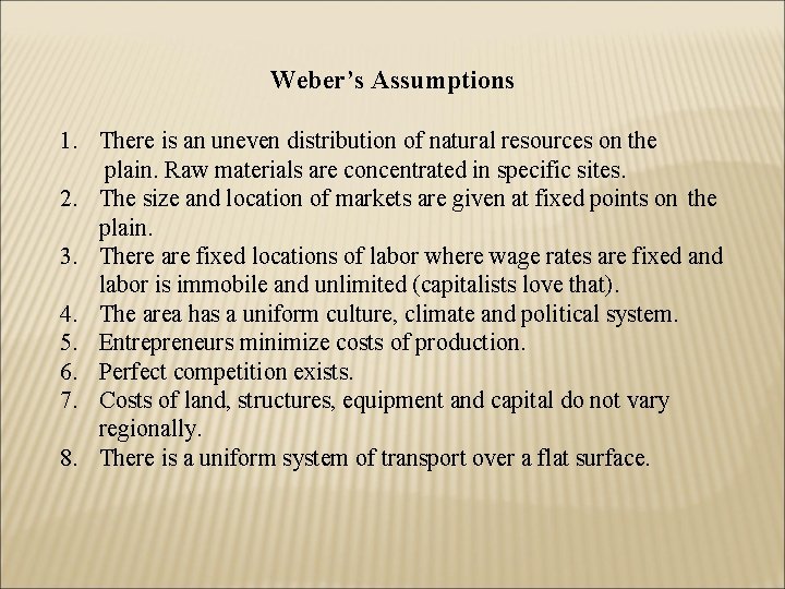 Weber’s Assumptions 1. There is an uneven distribution of natural resources on the plain.