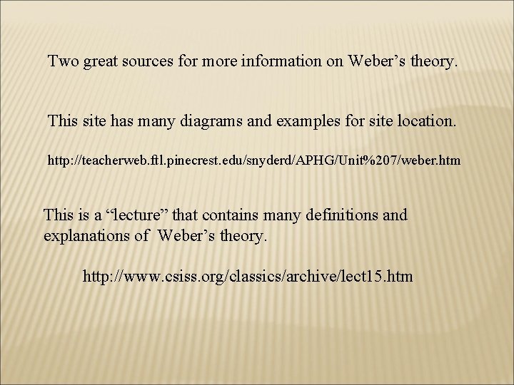 Two great sources for more information on Weber’s theory. This site has many diagrams