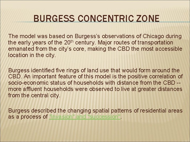 BURGESS CONCENTRIC ZONE The model was based on Burgess’s observations of Chicago during the