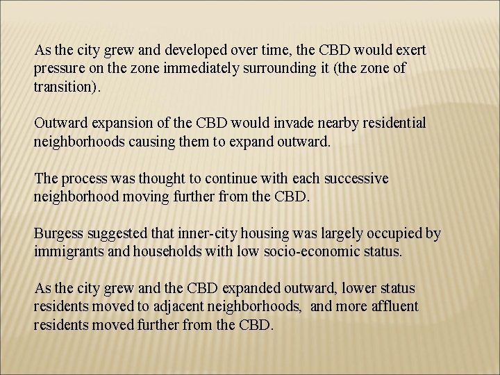 As the city grew and developed over time, the CBD would exert pressure on