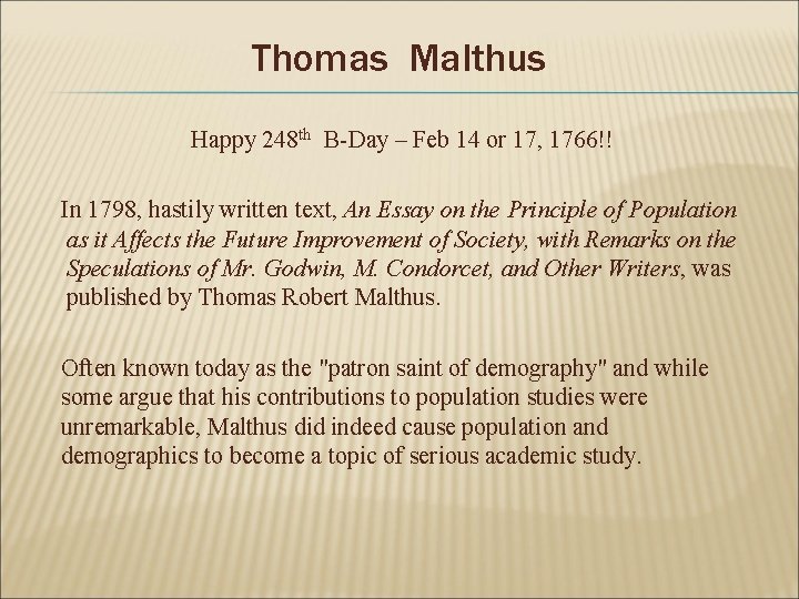 Thomas Malthus Happy 248 th B-Day – Feb 14 or 17, 1766!! In 1798,