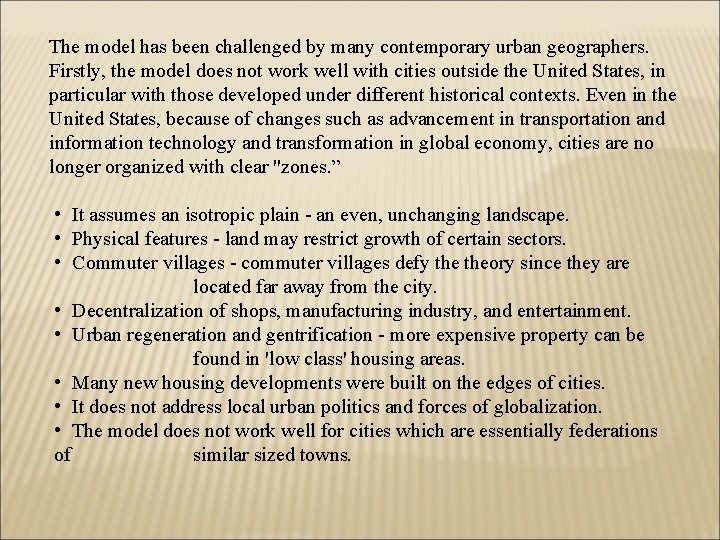 The model has been challenged by many contemporary urban geographers. Firstly, the model does