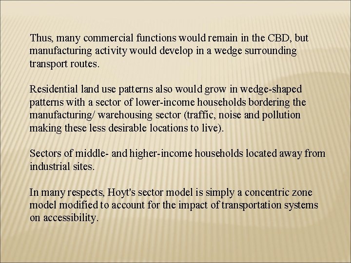 Thus, many commercial functions would remain in the CBD, but manufacturing activity would develop