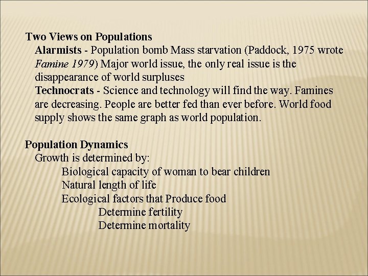 Two Views on Populations Alarmists - Population bomb Mass starvation (Paddock, 1975 wrote Famine