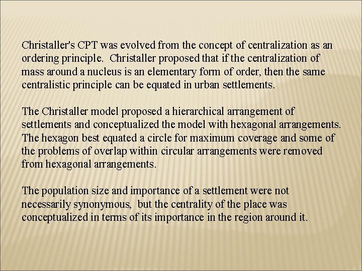 Christaller's CPT was evolved from the concept of centralization as an ordering principle. Christaller
