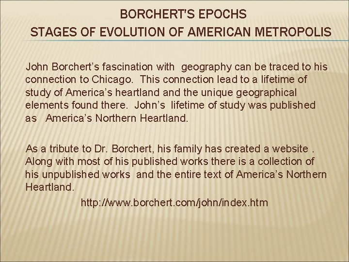 BORCHERT'S EPOCHS STAGES OF EVOLUTION OF AMERICAN METROPOLIS John Borchert’s fascination with geography can