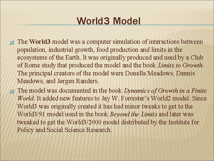 World 3 Model The World 3 model was a computer simulation of interactions between