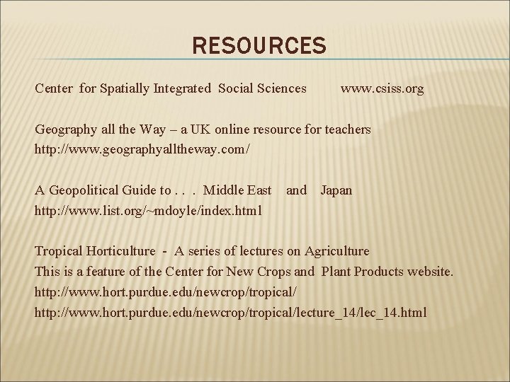 RESOURCES Center for Spatially Integrated Social Sciences www. csiss. org Geography all the Way