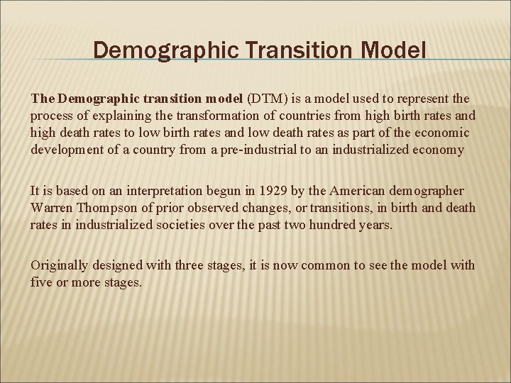 Demographic Transition Model The Demographic transition model (DTM) is a model used to represent