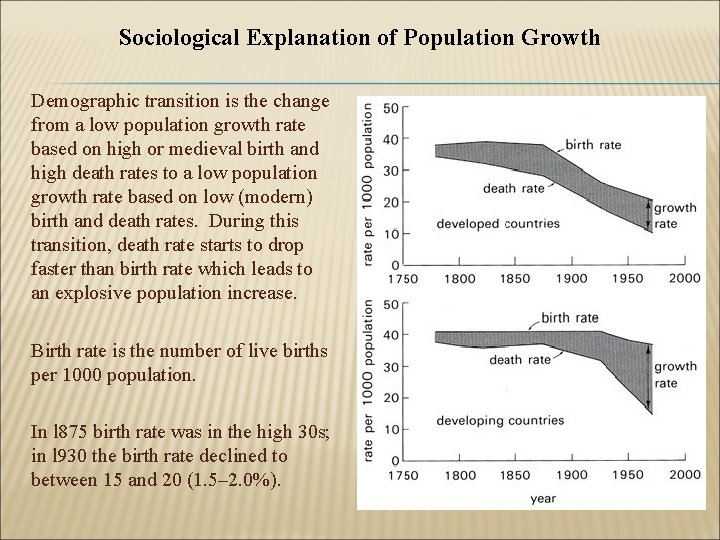 Sociological Explanation of Population Growth Demographic transition is the change from a low population