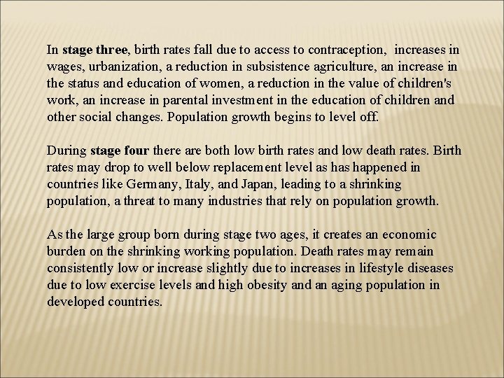 In stage three, birth rates fall due to access to contraception, increases in wages,