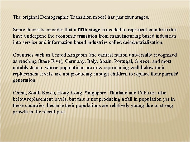 The original Demographic Transition model has just four stages. Some theorists consider that a