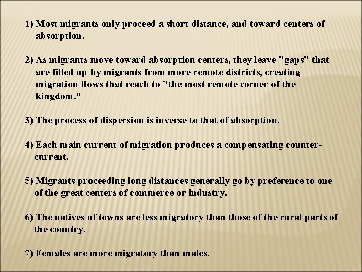 1) Most migrants only proceed a short distance, and toward centers of absorption. 2)