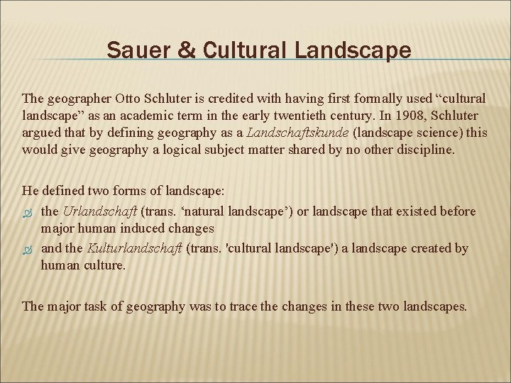 Sauer & Cultural Landscape The geographer Otto Schluter is credited with having first formally