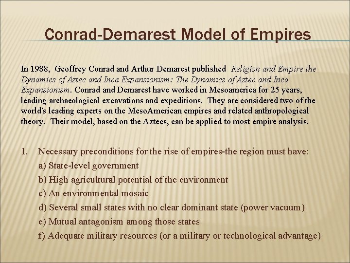 Conrad-Demarest Model of Empires In 1988, Geoffrey Conrad and Arthur Demarest published Religion and