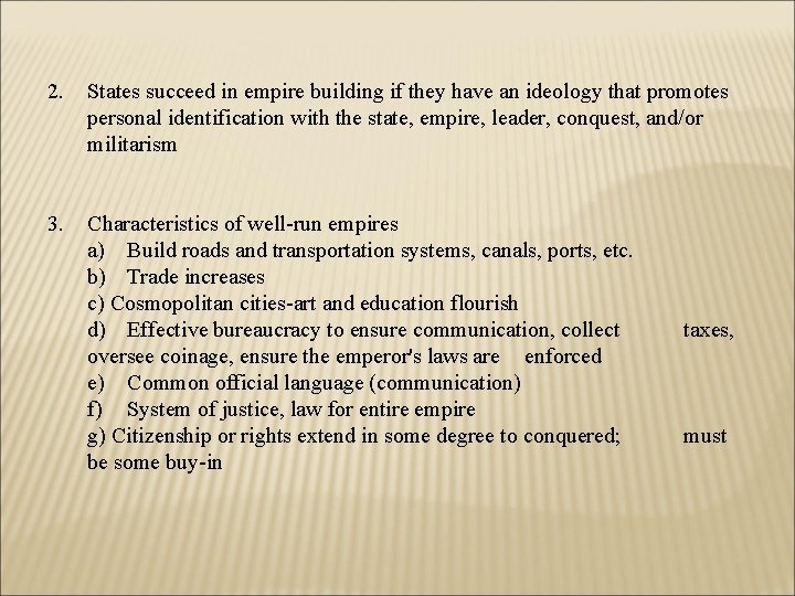 2. States succeed in empire building if they have an ideology that promotes personal