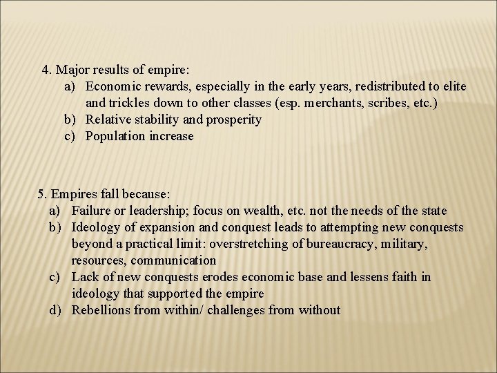 4. Major results of empire: a) Economic rewards, especially in the early years, redistributed