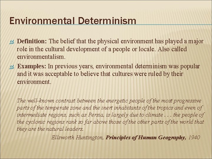 Environmental Determinism Definition: The belief that the physical environment has played a major role