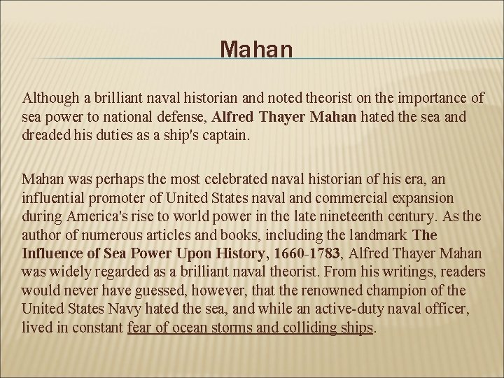 Mahan Although a brilliant naval historian and noted theorist on the importance of sea