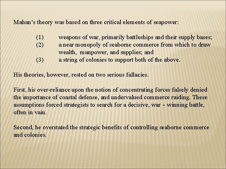 Mahan’s theory was based on three critical elements of seapower: (1) (2) (3) weapons