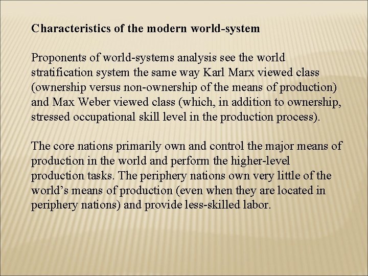 Characteristics of the modern world-system Proponents of world-systems analysis see the world stratification system