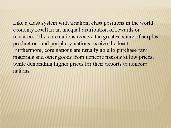 Like a class system with a nation, class positions in the world economy result