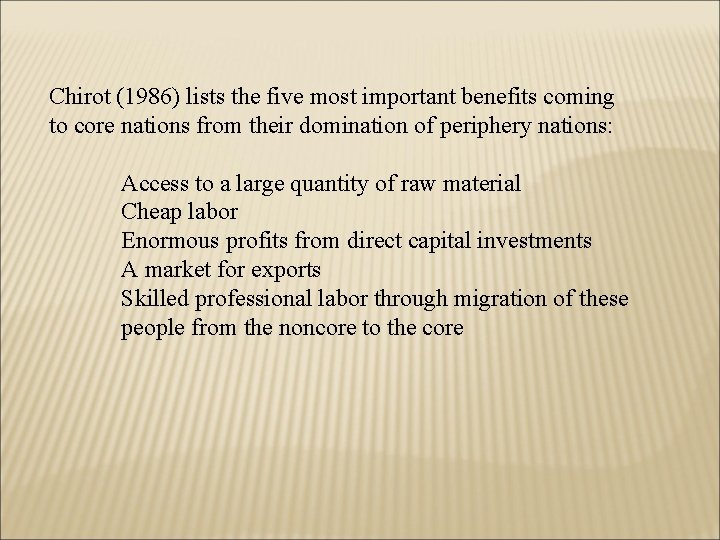 Chirot (1986) lists the five most important benefits coming to core nations from their