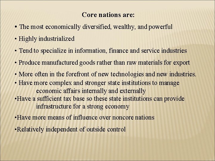 Core nations are: • The most economically diversified, wealthy, and powerful • Highly industrialized