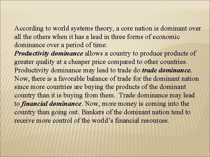 According to world systems theory, a core nation is dominant over all the others