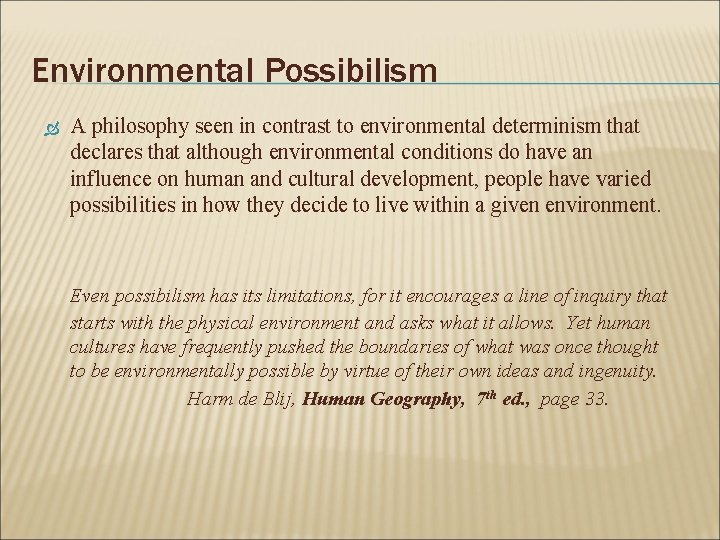 Environmental Possibilism A philosophy seen in contrast to environmental determinism that declares that although