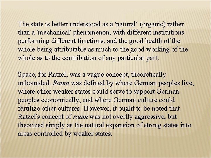 The state is better understood as a 'natural‘ (organic) rather than a 'mechanical' phenomenon,