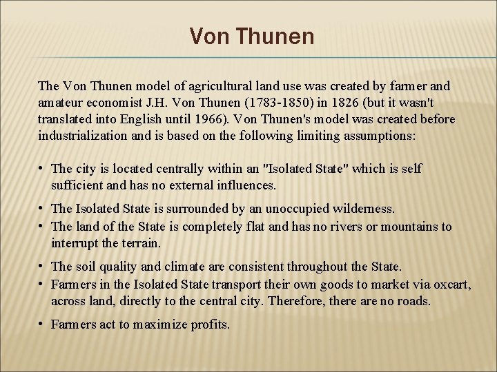 Von Thunen The Von Thunen model of agricultural land use was created by farmer