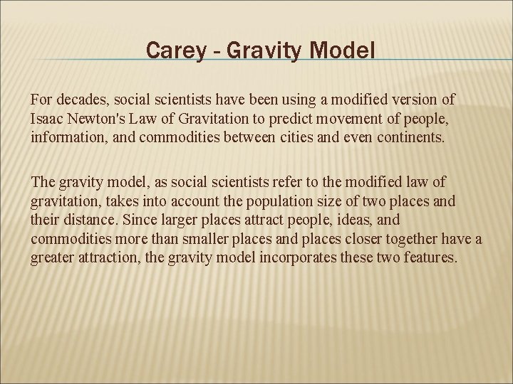 Carey - Gravity Model For decades, social scientists have been using a modified version