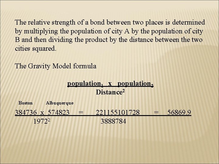 The relative strength of a bond between two places is determined by multiplying the