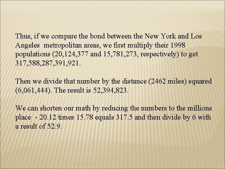 Thus, if we compare the bond between the New York and Los Angeles metropolitan