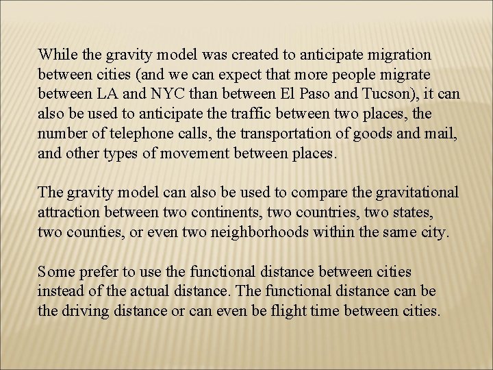 While the gravity model was created to anticipate migration between cities (and we can