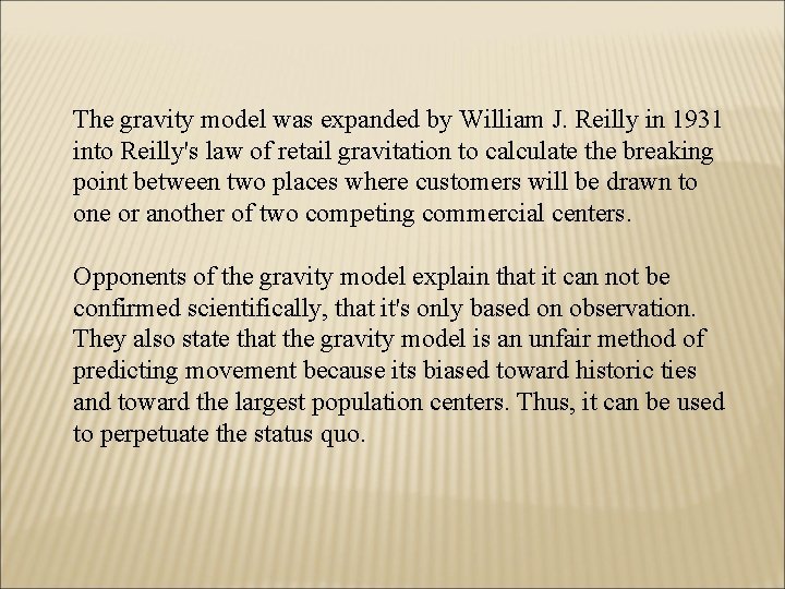 The gravity model was expanded by William J. Reilly in 1931 into Reilly's law