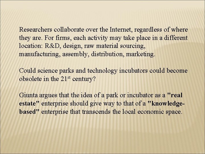 Researchers collaborate over the Internet, regardless of where they are. For firms, each activity