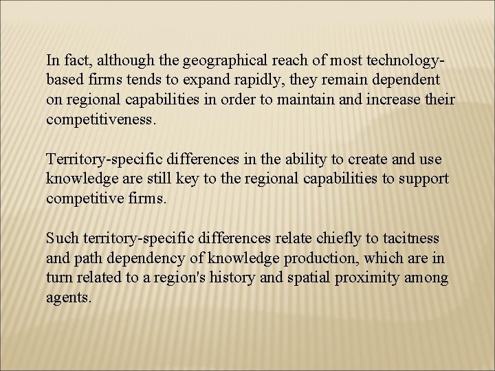 In fact, although the geographical reach of most technologybased firms tends to expand rapidly,