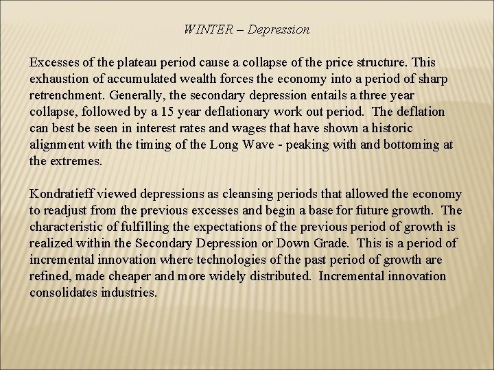 WINTER – Depression Excesses of the plateau period cause a collapse of the price